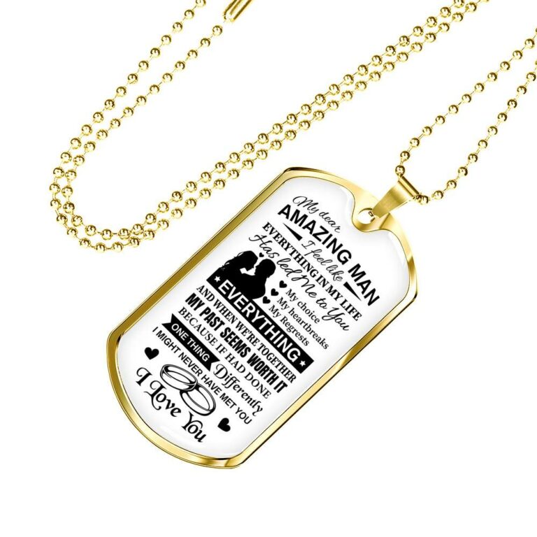 To My Dear Amazing Man Everything In My Life Has Led Me To You Couple In Love Saying Quote Dog Tag Necklace - Dog Tag (Gold Plated)