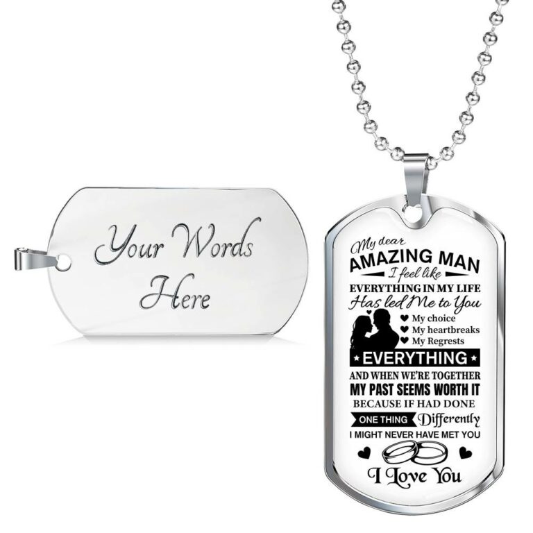 To My Dear Amazing Man Everything In My Life Has Led Me To You Couple In Love Saying Quote Dog Tag Necklace - Dog Tag (Silver)