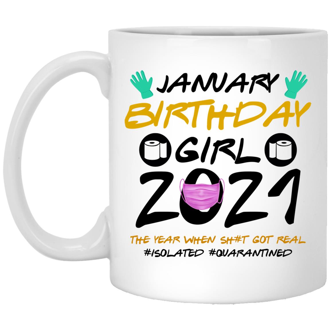 January Birthday Girl 2021 Mug, White, 11 oz. White Mug January Birthday Girl 2021 Mug, White, 11 oz. White Mug