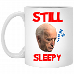 Joe Biden Still Sleepy Biden Is Not My President Funny Election Anti Joe Biden Ceramic Coffee Mug, White, 11 oz. White Mug Joe Biden Still Sleepy Biden Is Not My President Funny Election Anti Joe Biden Ceramic Coffee Mug, White, 11 oz. White Mug