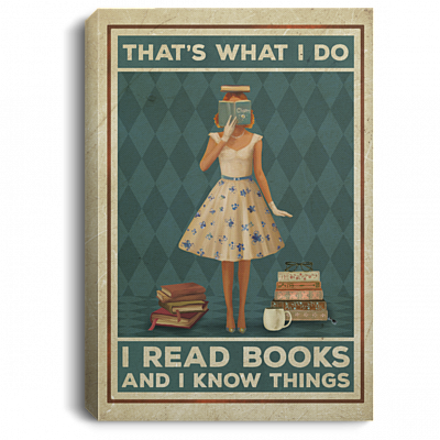 Vintage That's What I Do I Read Books And I Know Things Framed Canvas Prints - Girl Loves Book Unframed Poster, White, 0.75'' Framed Canvas