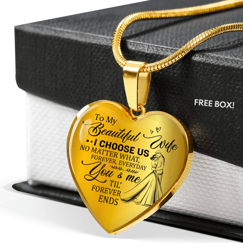 To My Beautiful Wife I Choose Us No Matter What Forever Everyday You And Me Til Forever Ends Heart Pendant Necklace - Heart Luxury Necklace (Gold Plated) To My Beautiful Wife I Choose Us No Matter What Forever Everyday You And Me Til Forever Ends Heart Pendant Necklace - Heart Luxury Necklace (Gold Plated)