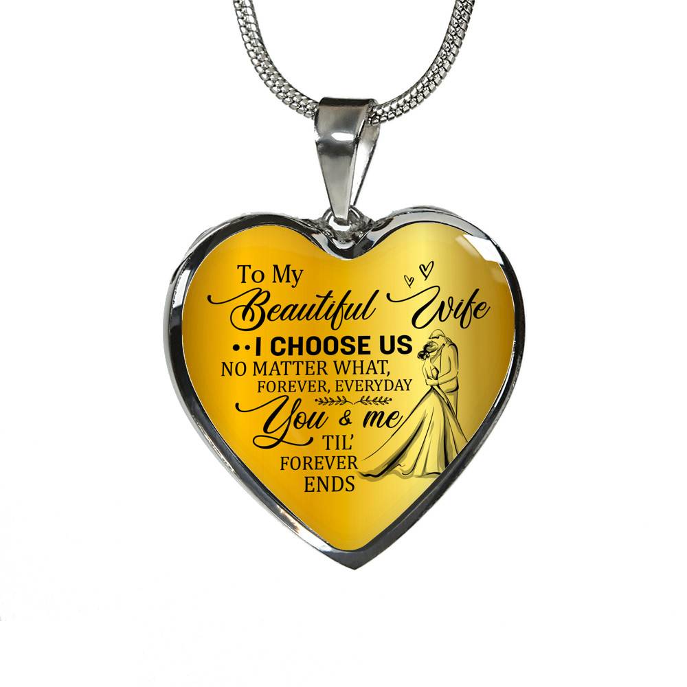 To My Beautiful Wife I Choose Us No Matter What Forever Everyday You And Me Til Forever Ends Heart Pendant Necklace - Heart Luxury Necklace (Silver) To My Beautiful Wife I Choose Us No Matter What Forever Everyday You And Me Til Forever Ends Heart Pendant Necklace - Heart Luxury Necklace (Silver)