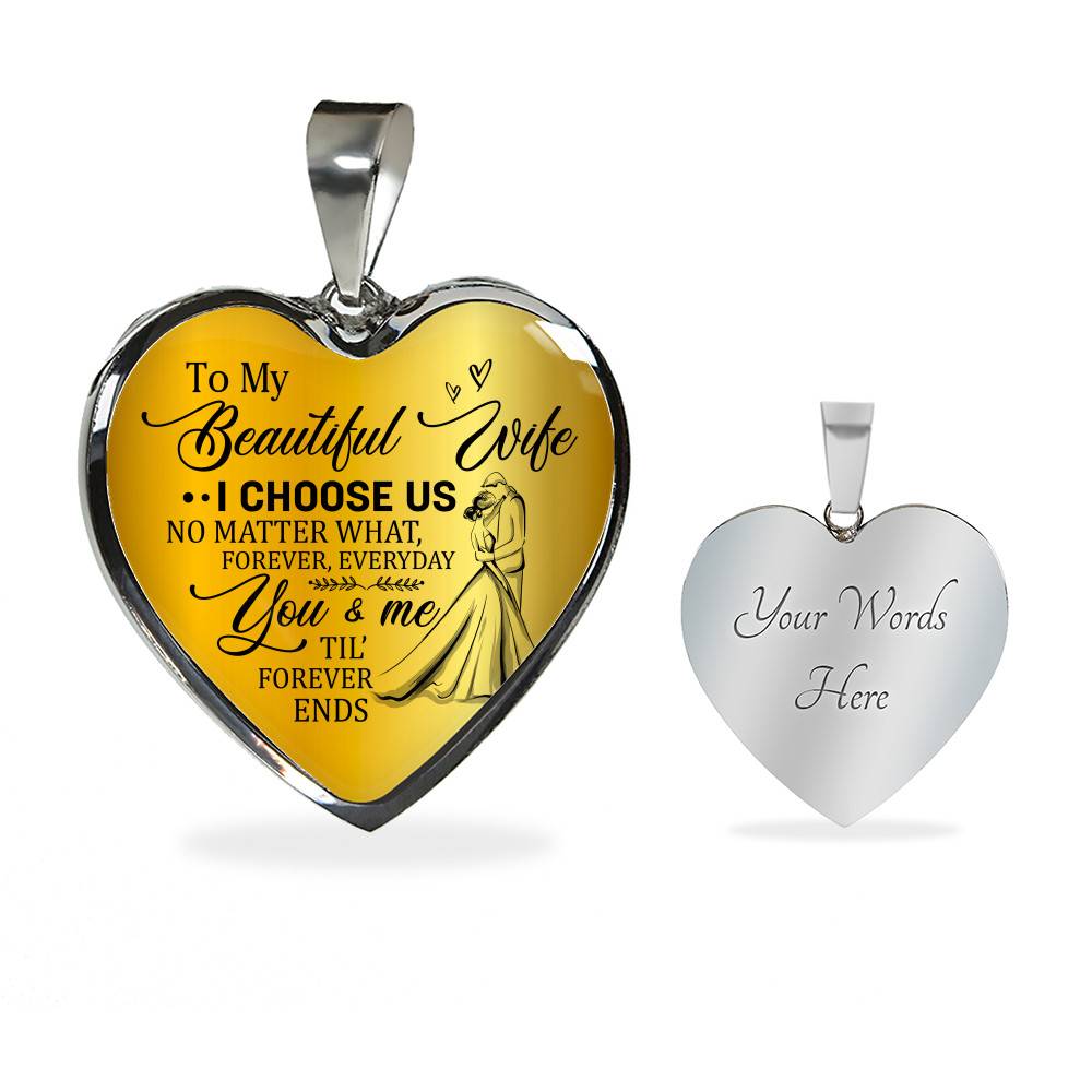 To My Beautiful Wife I Choose Us No Matter What Forever Everyday You And Me Til Forever Ends Heart Pendant Necklace - Heart Luxury Necklace (Silver) To My Beautiful Wife I Choose Us No Matter What Forever Everyday You And Me Til Forever Ends Heart Pendant Necklace - Heart Luxury Necklace (Silver)