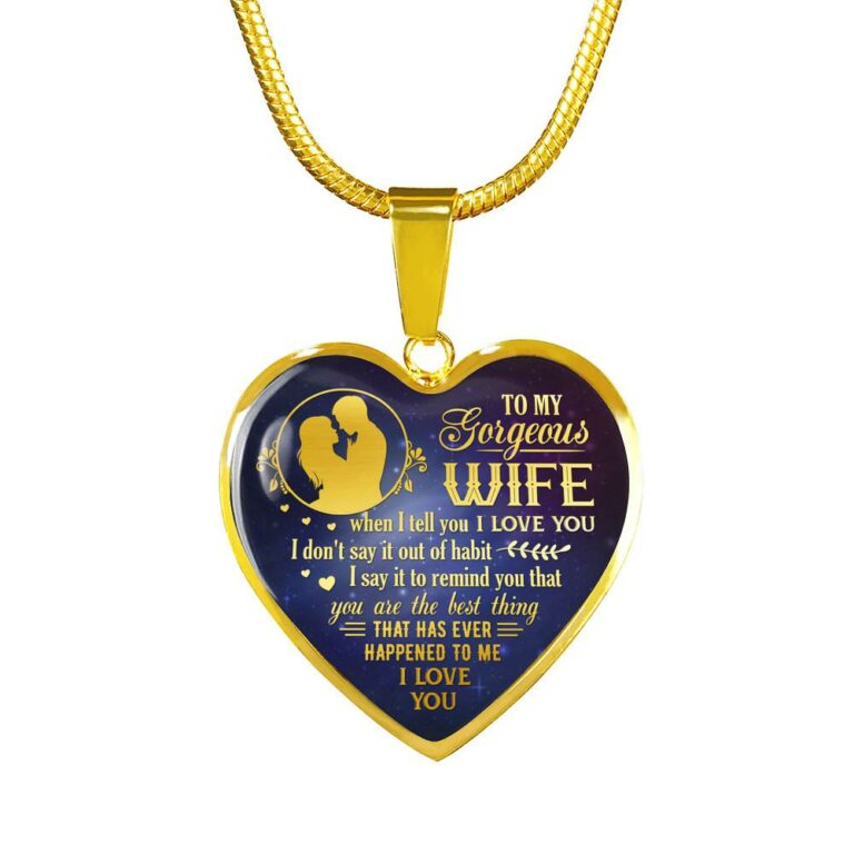 To My Gorgeous Wife When I Tell You I Love You Remind You That You Are The Best Thing Heart Pendant Necklace - Heart Luxury Necklace (Gold Plated)