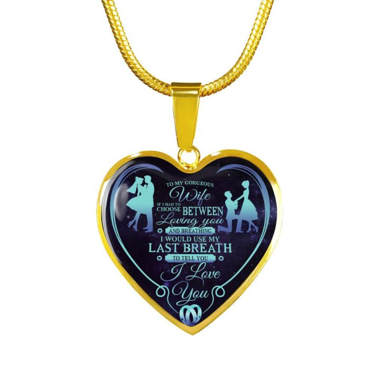To My Wife If I Had To Choose Between Loving You And Breathing I Love You Heart Pendant Necklace - Heart Luxury Necklace (Gold Plated)
