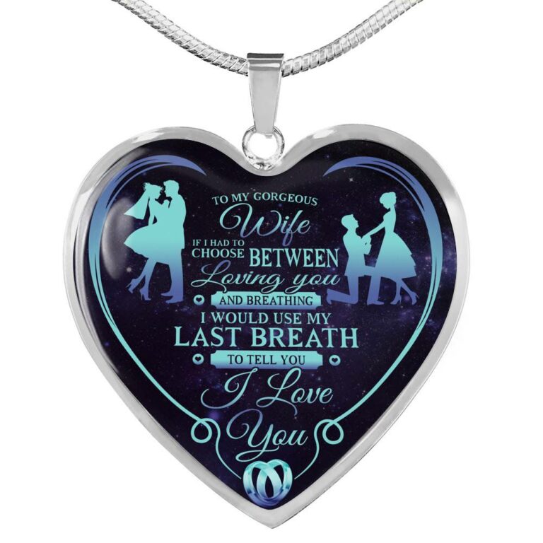 To My Wife If I Had To Choose Between Loving You And Breathing I Love You Heart Pendant Necklace - Heart Luxury Necklace (Silver)