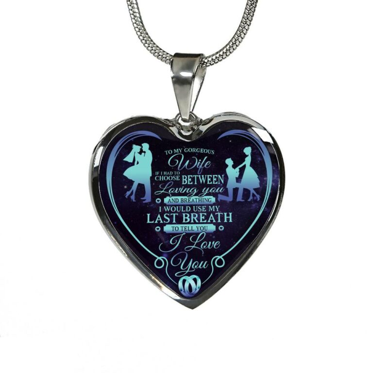 To My Wife If I Had To Choose Between Loving You And Breathing I Love You Heart Pendant Necklace - Heart Luxury Necklace (Silver)