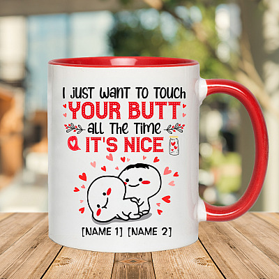 Alternative view of Personalized I Just Want to Touch Your Butt All the Time It's Nice Couple Accent Mug