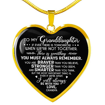 To My Granddaughter If Ever There Is Tomorrow When We're Not Together Love Grandpa Heart Pendant Necklace - Heart Luxury Necklace (Gold Plated)