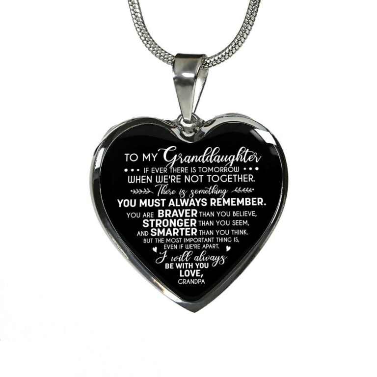 To My Granddaughter If Ever There Is Tomorrow When We're Not Together Love Grandpa Heart Pendant Necklace - Heart Luxury Necklace (Silver)
