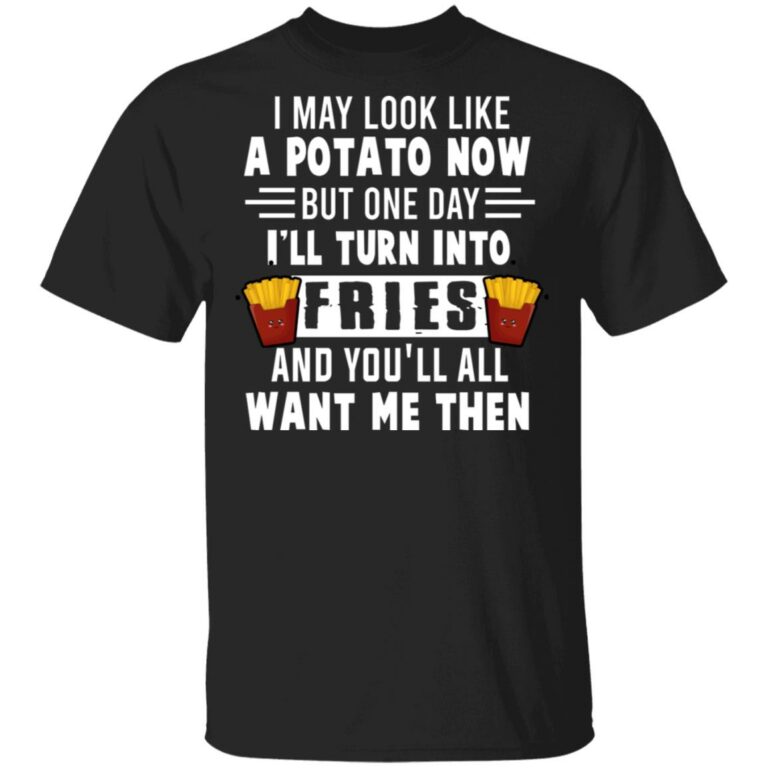 I May Look Like A Potato Now, Black, Unisex T-Shirt