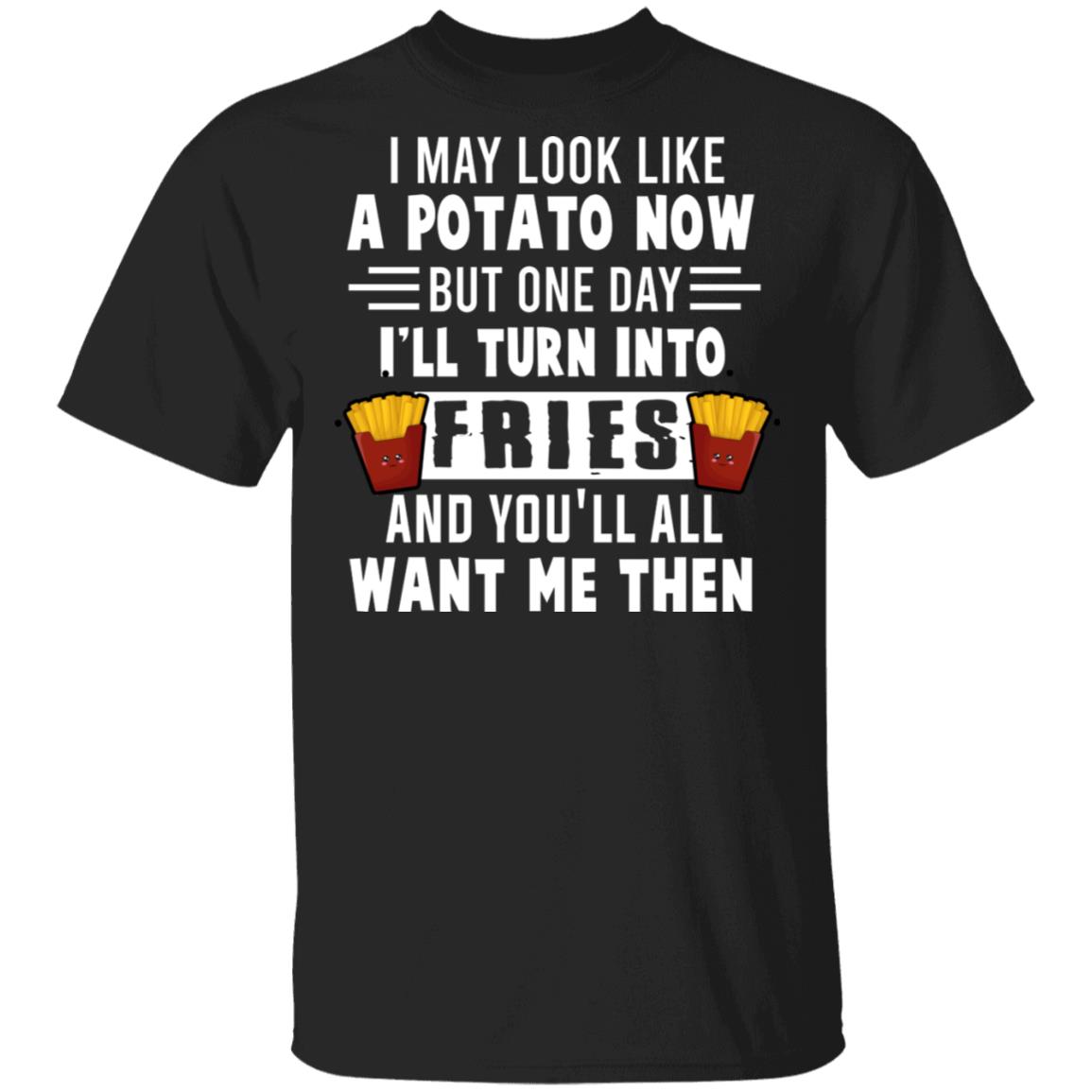 I May Look Like A Potato Now, Black, Unisex T-Shirt