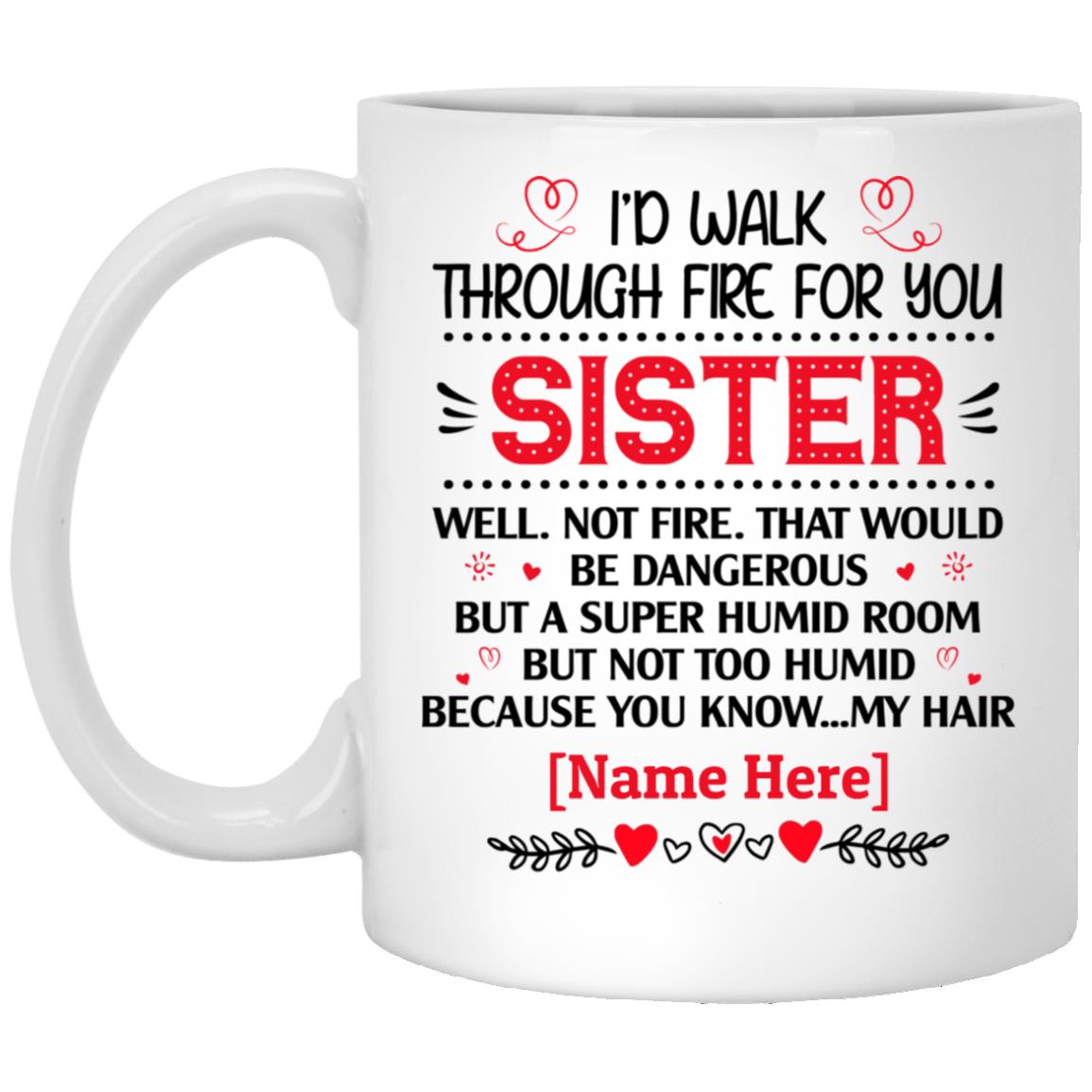 Personalized I'd Walk Through Mug, White, 11 oz. White Mug Personalized I'd Walk Through Mug, White, 11 oz. White Mug