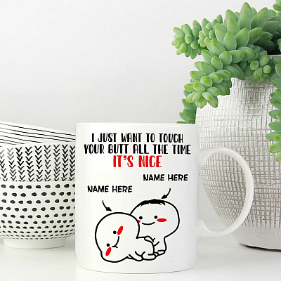 Personalized I Just Want To Touch Your Butt All The Time Ceramic Coffee Mug - Beer Stein - Funny Personalized Valentine Mug
