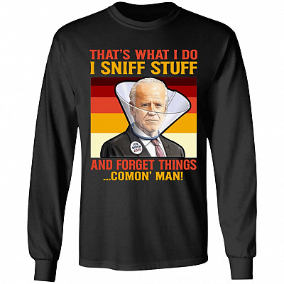 Joe Biden Sniff Hair That's What I Do Presidential Inauguration Hoodie - Sweatshirt - Long Sleeve Shirt, Black, Long Sleeve