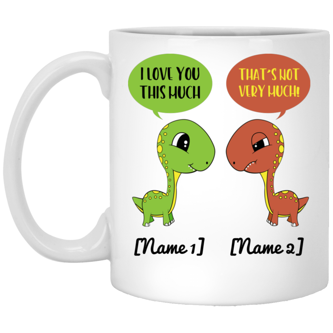 Personalized Apatosaurus Dinosaur I Love You This Much That's Not Very Much Couple Valentine's Day Coffee Mug, White, 11 oz. White Mug Personalized Apatosaurus Dinosaur I Love You This Much That's Not Very Much Couple Valentine's Day Coffee Mug, White, 11 oz. White Mug