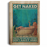 Get Naked Unless You Are Just Visiting Don't Make It Weird Framed Canvas - Unframed Poster - Bathroom Decor, White, 0.75'' Framed Canvas Get Naked Unless You Are Just Visiting Don't Make It Weird Framed Canvas - Unframed Poster - Bathroom Decor, White, 0.75'' Framed Canvas