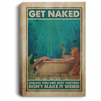 Get Naked Unless You Are Just Visiting Don't Make It Weird Framed Canvas - Unframed Poster - Bathroom Decor, White, 0.75'' Framed Canvas