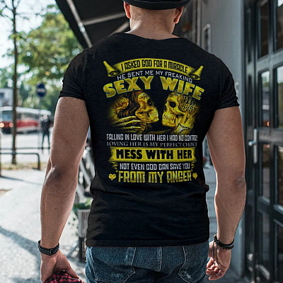 Alternative view of I Asked God For A Miracle He Sent Me My Freaking Sexy Wife Print On Back Shirt - Funny Print On Back Only Shirt