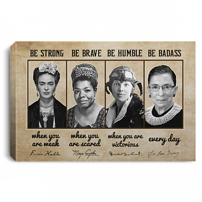 Equals Rights Feminist Empowered Woman Be Strong Be Brave Be Humble Be Badass Canvas Prints - RBG Poster, White, 0.75'' Framed Canvas