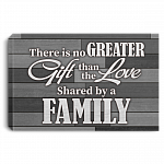 There Is No Greater Gift Than The Love Shared By A Family Grey Framed Canvas Prints - Unframed Poster, White, 0.75'' Framed Canvas