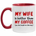 My Wife Is Hotter Than My Coffee She, White/Red, 11 oz. Accent Mug