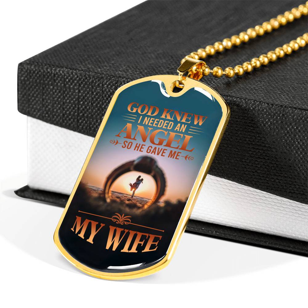 God Knew I Needed An Angel So He Gave Me My Wife Dog Tag Pendant Necklace - Dog Tag (Gold Plated)