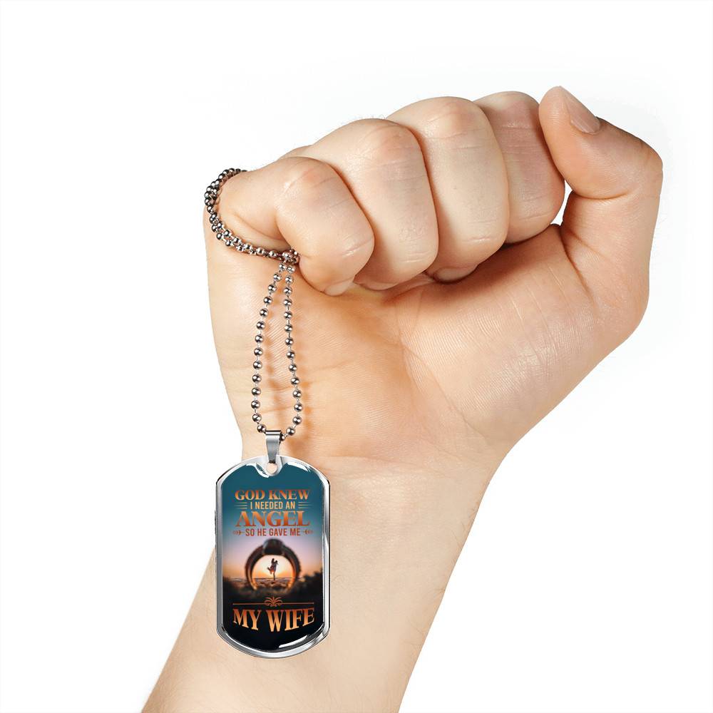 God Knew I Needed An Angel So He Gave Me My Wife Dog Tag Pendant Necklace - Dog Tag (Silver)