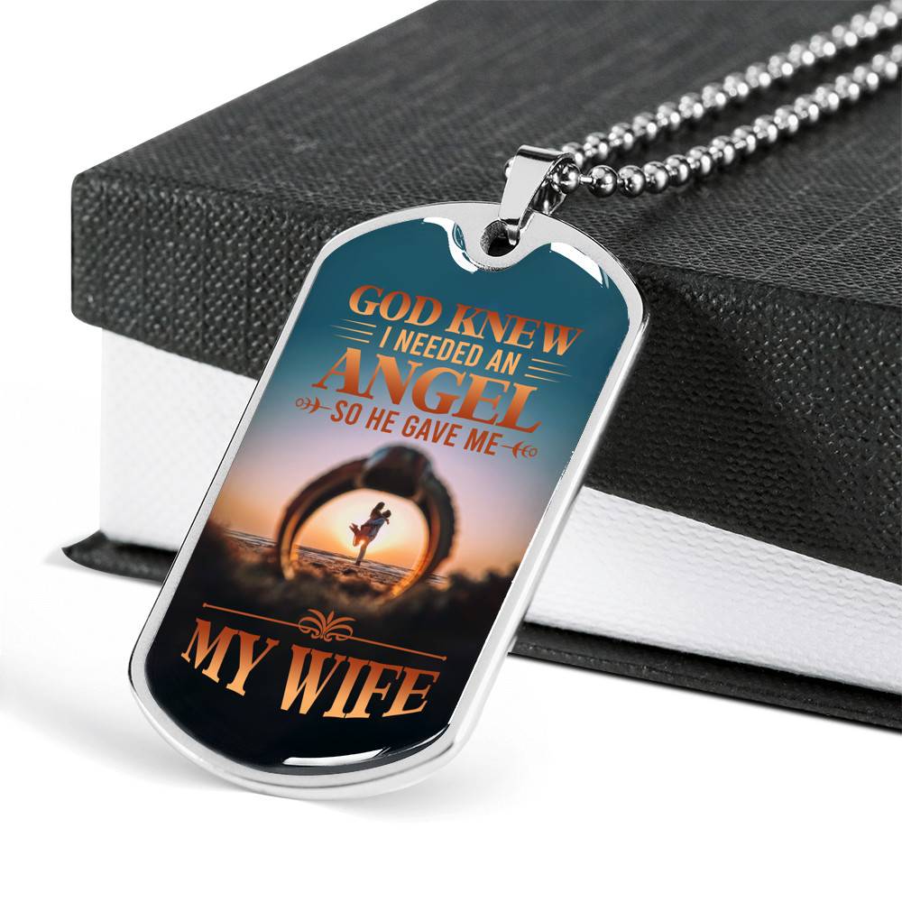 God Knew I Needed An Angel So He Gave Me My Wife Dog Tag Pendant Necklace - Dog Tag (Silver)