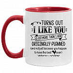 Turns Out I Like You A Lot MoreAccMug, White/Red, 11 oz. Accent Mug