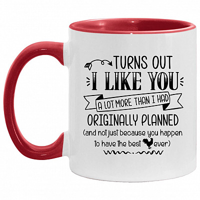 Turns Out I Like You A Lot MoreAccMug, White/Red, 11 oz. Accent Mug