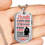 My Husband Is My Best Friend My Greatest Support Through Good Times and Bad Dog Tag Pendant Necklace - Dog Tag (Silver) My Husband Is My Best Friend My Greatest Support Through Good Times and Bad Dog Tag Pendant Necklace - Dog Tag (Silver)
