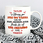 Personalized Allowing You Into My Vagina Was My Best Decision Ever Thanks For All The Orgasms Ceramic Coffee Mug