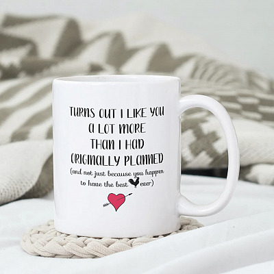 Alternative view of Turns Out I Like You A Lot More Than I Originally Planned The Best Cock Ever Coffee Mug - Funny Mug For Boyfriend