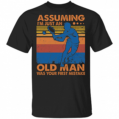 Assuming I'm Just An Old Man, Black, Unisex T-Shirt