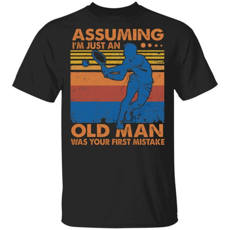 Assuming I'm Just An Old Man, Black, Unisex T-Shirt