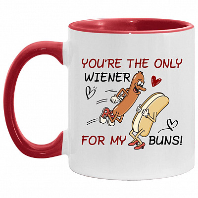 You're The Only Wiener For My Buns, White/Red, 11 oz. Accent Mug