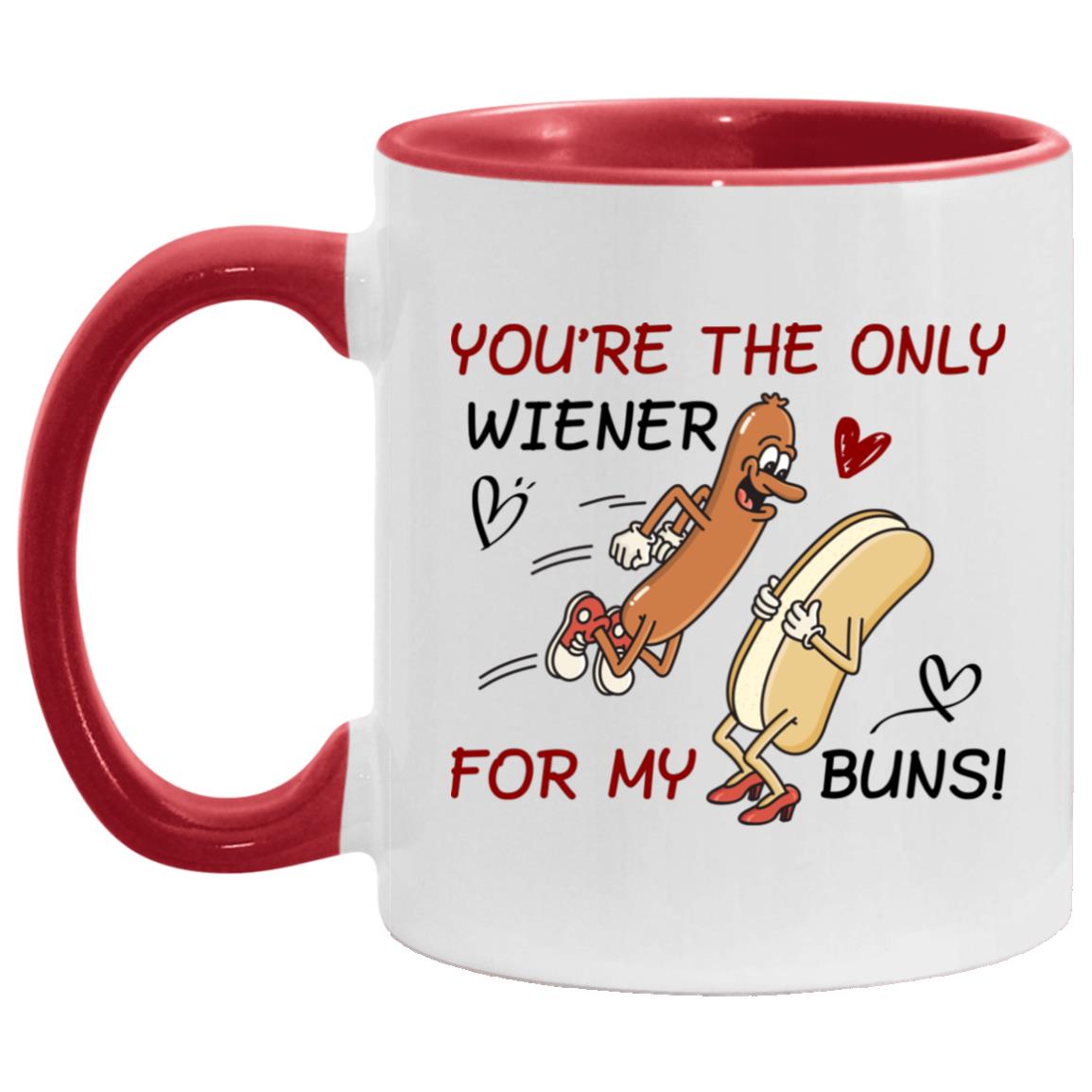 You're The Only Wiener For My Buns, White/Red, 11 oz. Accent Mug