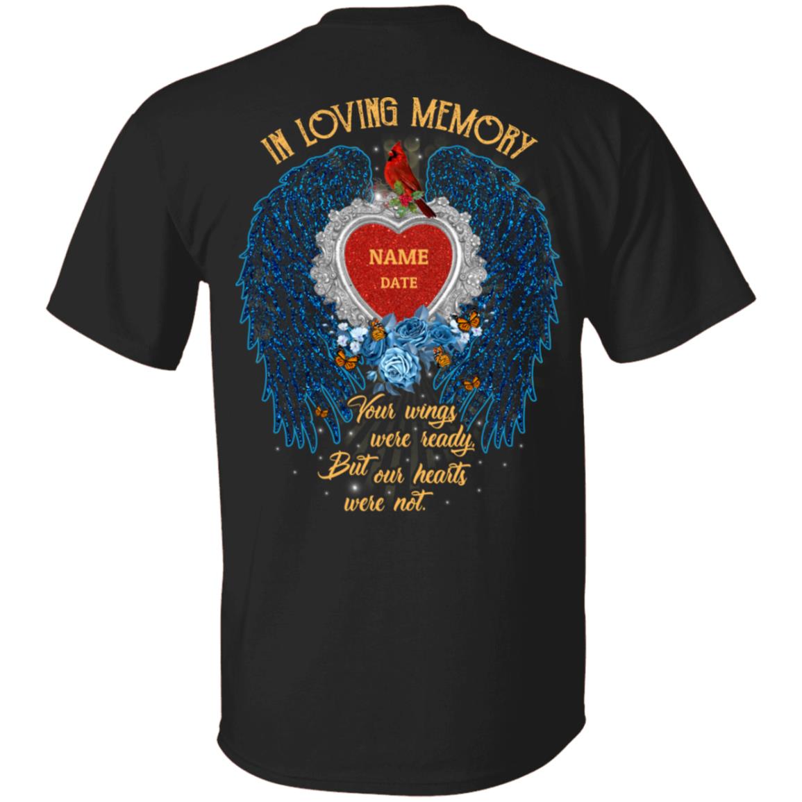 Personalized In Loving Memory Your Wings Were Ready But Our Hearts Were Not Print On Back Only - Plain Front T-Shirt, Black, Unisex T-Shirt