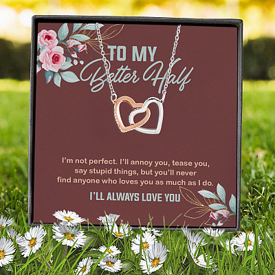 To My Better Half I'm Not Perfect I'll Annoy You Tease You Say Stupid Things Interlocking Hearts Pendant Necklace