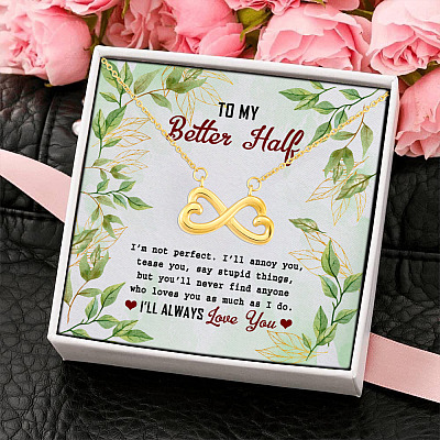 To My Better Half I'm Not Perfect I'll Annoy You Infinity Heart Pendant Necklace