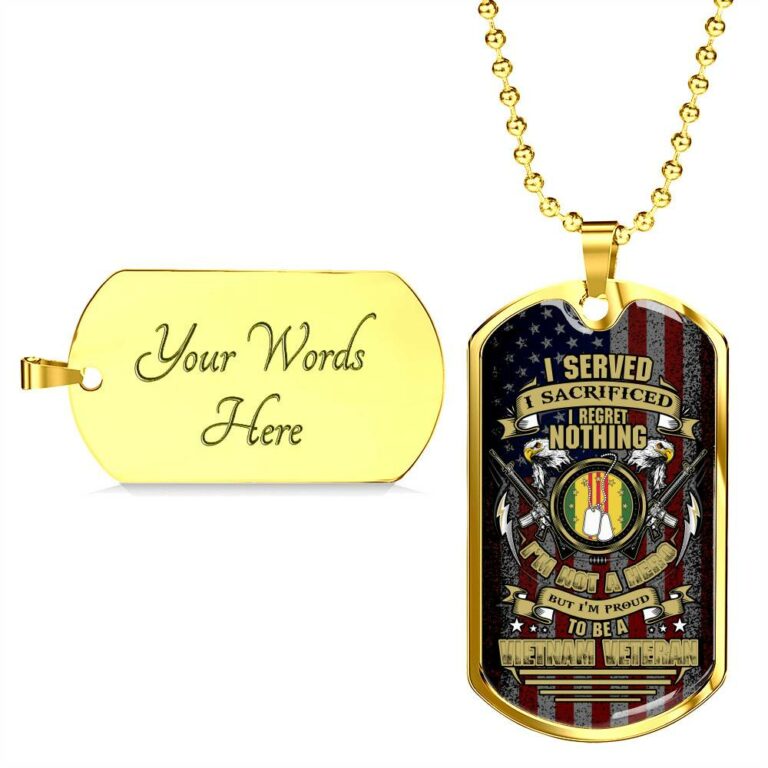 I Served I Sacrificed I Regret Nothing I'm Not A Hero But I'm Proud To Be A Vietnam Veteran Dog Tag Pendant Necklace - Dog Tag (Gold Plated)