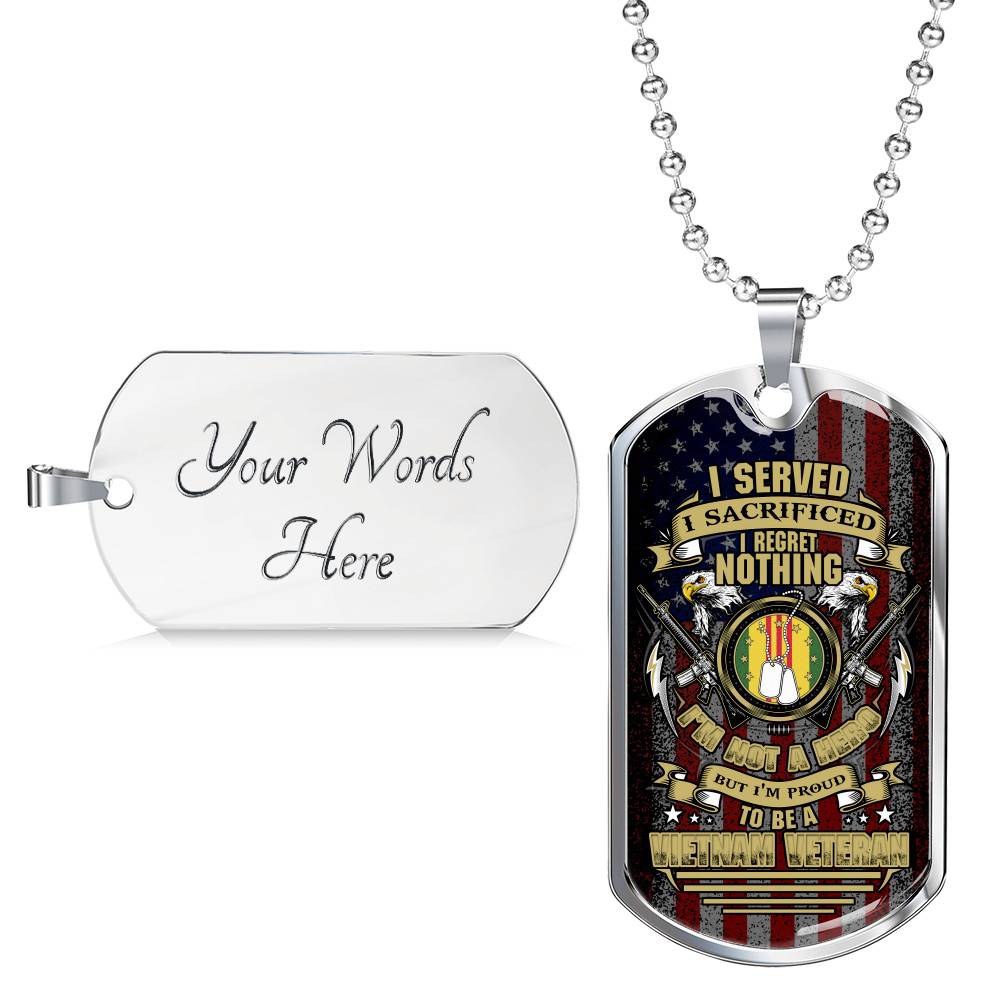 I Served I Sacrificed I Regret Nothing I'm Not A Hero But I'm Proud To Be A Vietnam Veteran Dog Tag Pendant Necklace - Dog Tag (Silver) I Served I Sacrificed I Regret Nothing I'm Not A Hero But I'm Proud To Be A Vietnam Veteran Dog Tag Pendant Necklace - Dog Tag (Silver)
