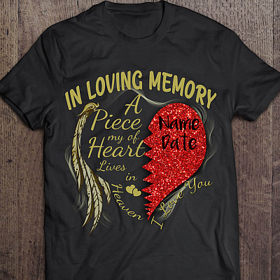Alternative view of Personalized in Loving Memory a Piece of My Heart Lives in Heaven I Love You Print On Back Only T-Shirt