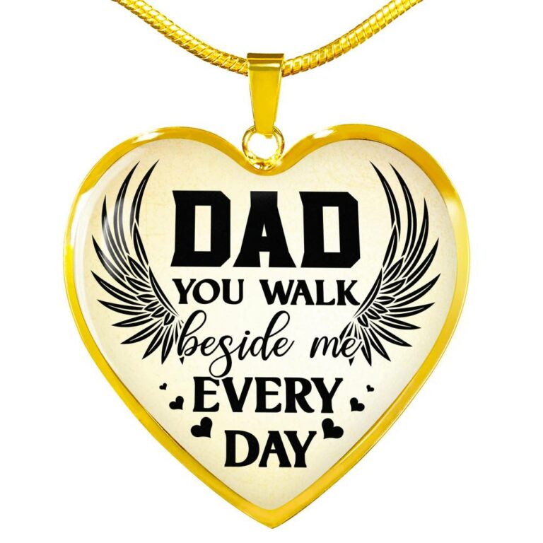 Dad You Walk Beside Me Everyday Heart Pendant Necklace - Heart Luxury Necklace (Gold Plated)