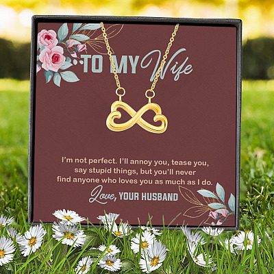To My Wife I'm Not Perfect I'll Annoy You Tease You Say Stupid Things From Husband Infinity Heart Pendant Necklace
