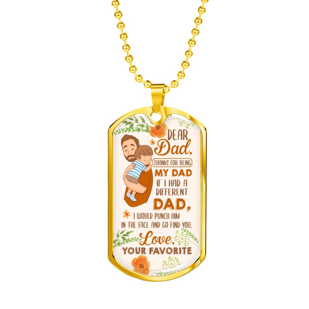 Dear Dad If I Had A Different Dad I Would Punch Him In The Face Dog Tag Pendant Necklace - Dog Tag (Gold Plated)