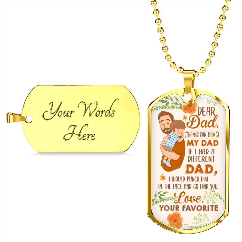 Dear Dad If I Had A Different Dad I Would Punch Him In The Face Dog Tag Pendant Necklace - Dog Tag (Gold Plated)