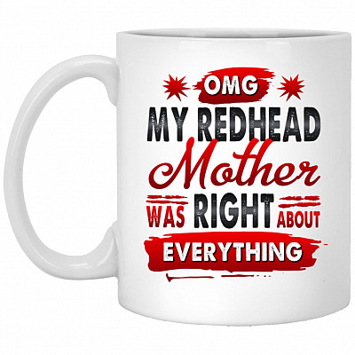 My Redhead Mother Was Right, White, 11 oz. White Mug